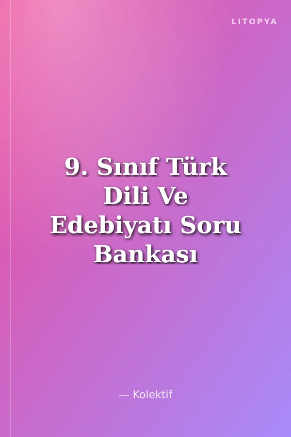 9. Sınıf Türk Dili Ve Edebiyatı Soru Bankası
