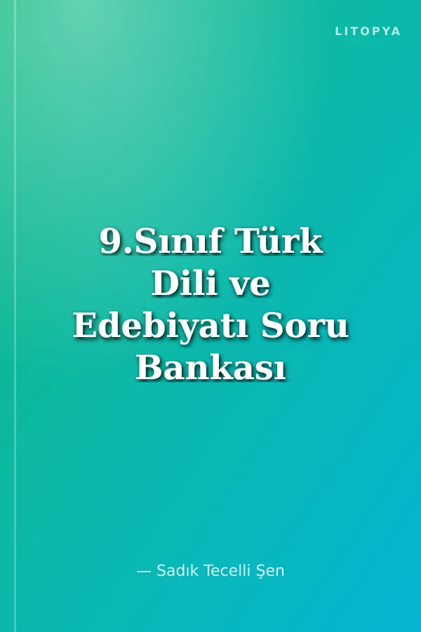 9.Sınıf Türk Dili ve Edebiyatı Soru Bankası
