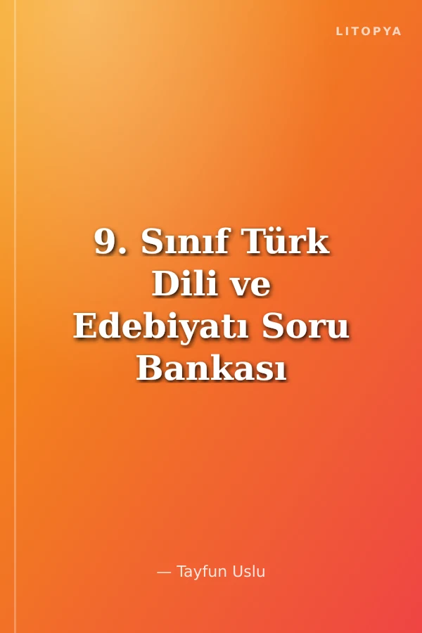 9. Sınıf Türk Dili ve Edebiyatı Soru Bankası