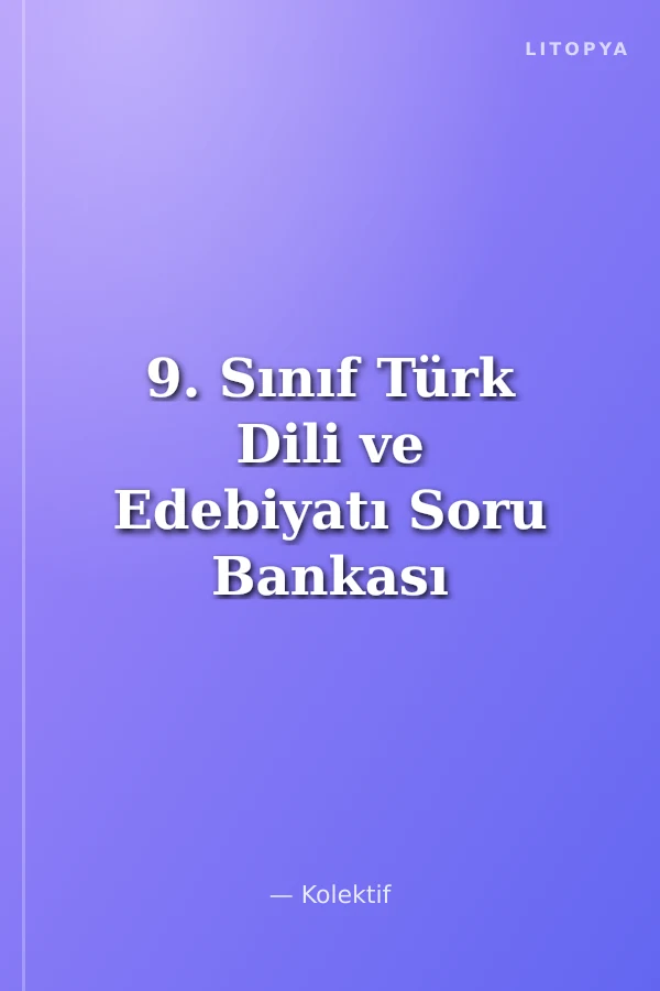9. Sınıf Türk Dili ve Edebiyatı Soru Bankası (Yeni Müfredat)
