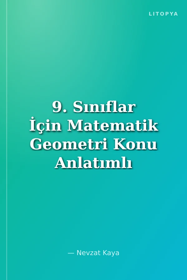9. Sınıflar İçin Matematik Geometri Konu Anlatımlı Soru Bankası