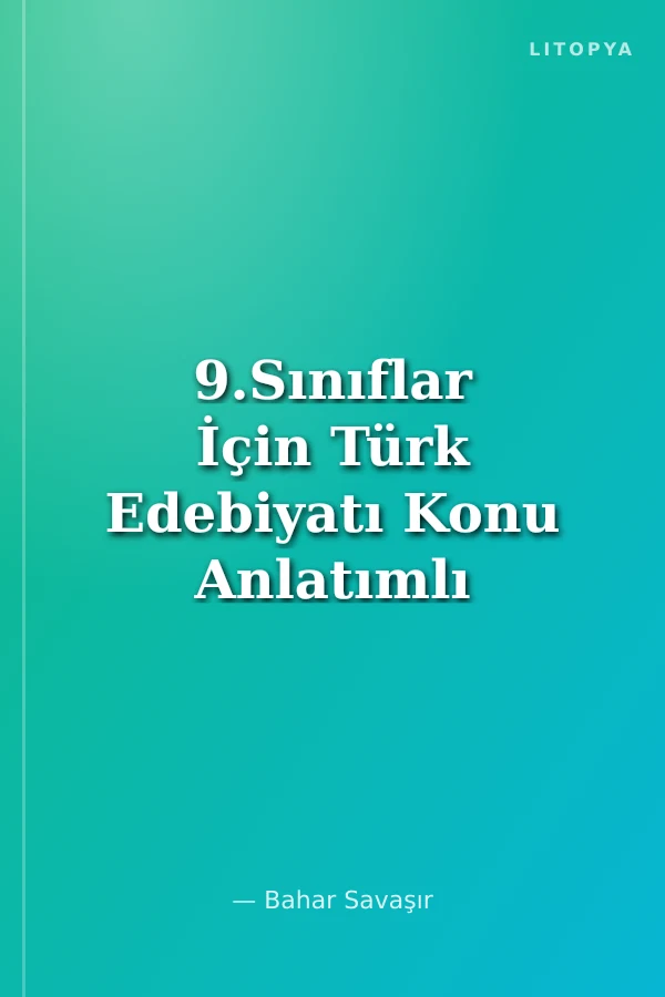 9.Sınıflar İçin Türk Edebiyatı Konu Anlatımlı Soru Bankası