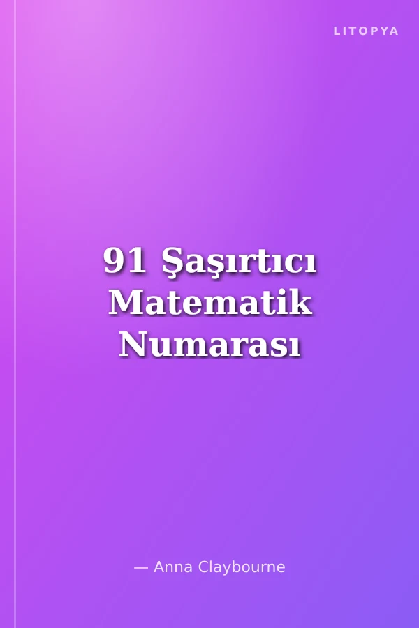 91 Şaşırtıcı Matematik Numarası