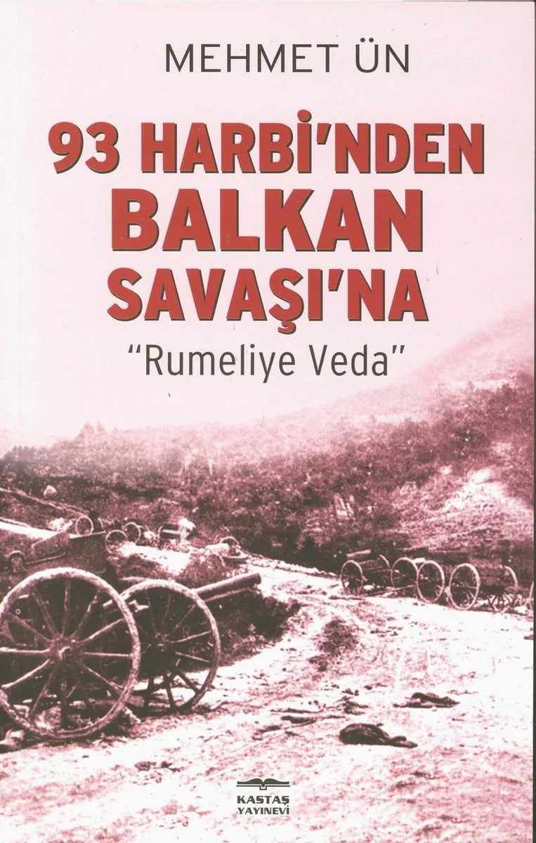 93 Harbi'nden Balkan Savaşı'na Rumeli'ye Veda
