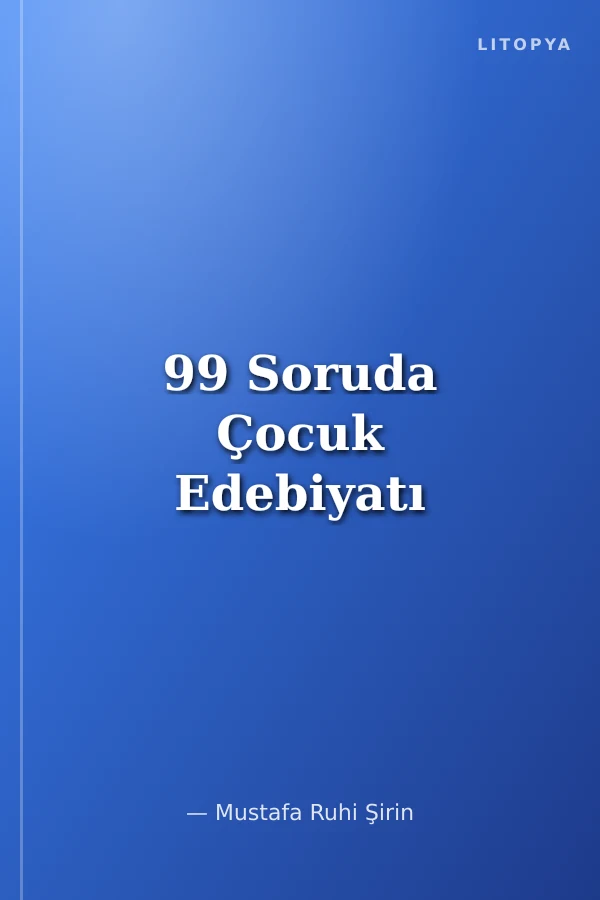 99 Soruda Çocuk Edebiyatı