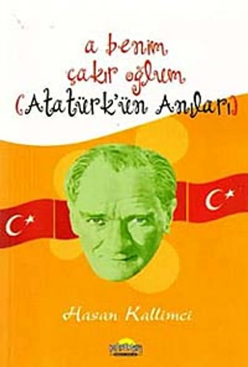 A Benim Çakır Oğlum (Atatürk'ün Anıları)