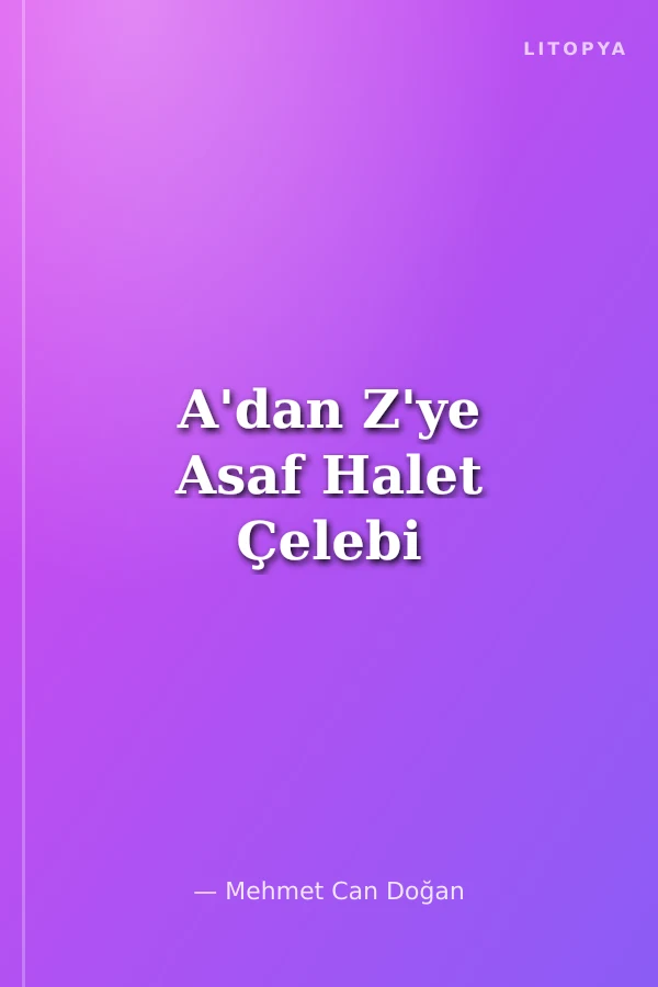 A'dan Z'ye Asaf Halet Çelebi