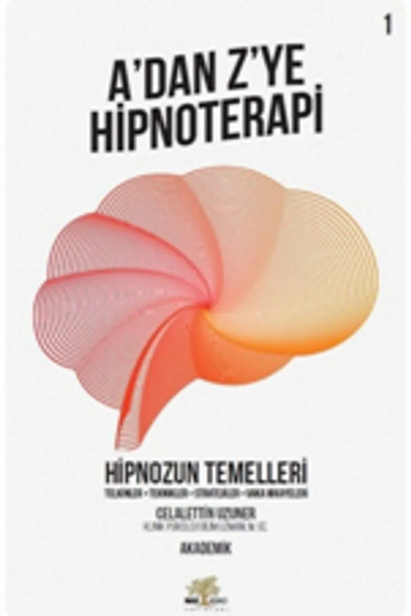 A'dan Z'ye Hipnoterapi 1 Hipnozun Temelleri
