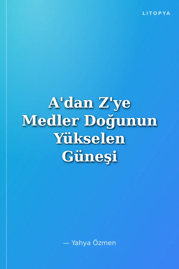A'dan Z'ye Medler Doğunun Yükselen Güneşi
