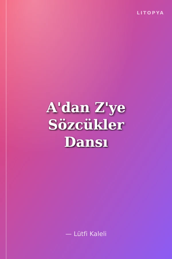 A'dan Z'ye Sözcükler Dansı