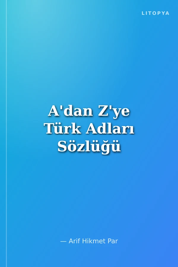 A'dan Z'ye Türk Adları Sözlüğü