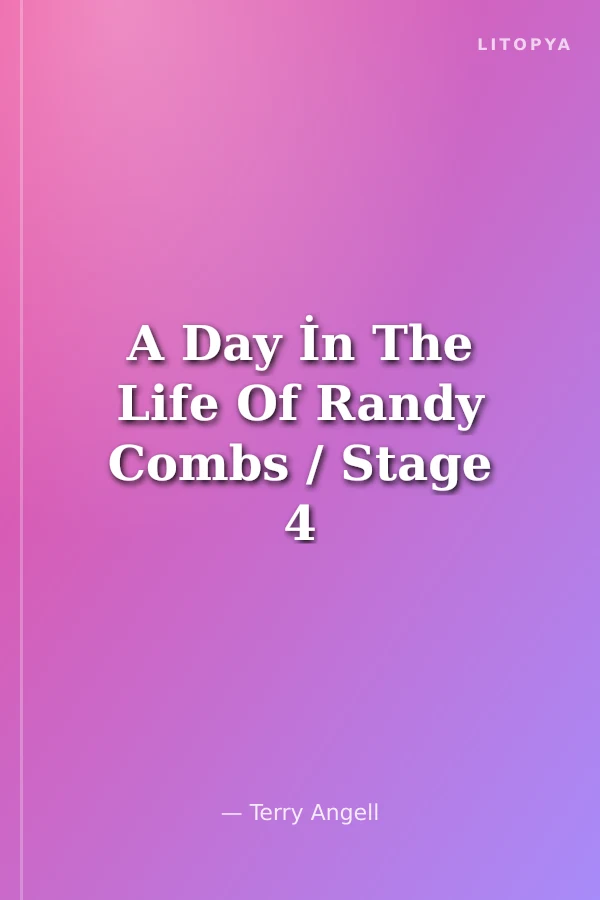 A Day İn The Life Of Randy Combs / Stage 4