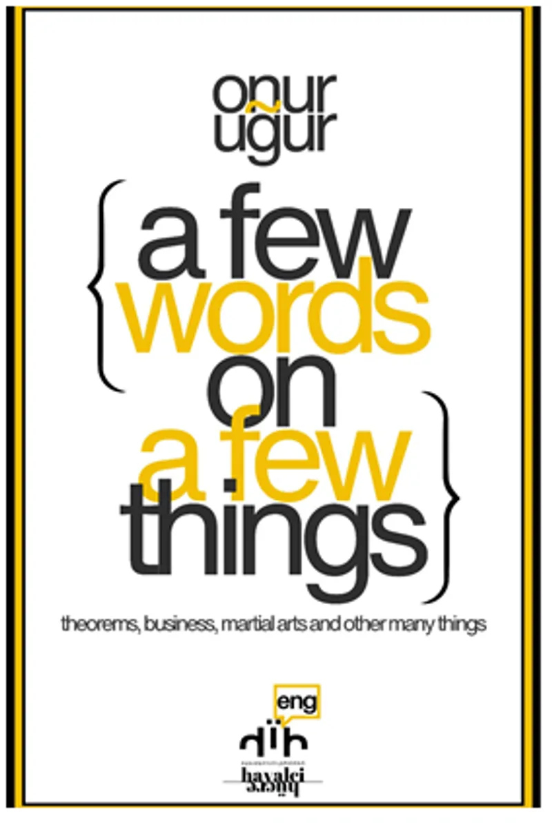 A Few Things on A Few Things theorems, business, martial arts and other many things