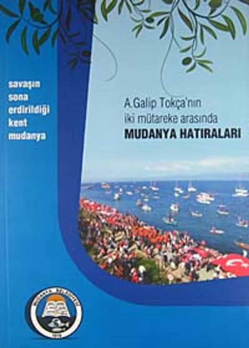 A. Galip Tokça'nın İki Mütareke Arasında Mudanya Hatıraları (5-A-5)