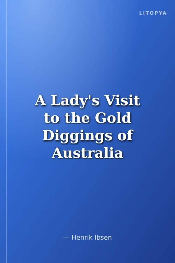 A Lady's Visit to the Gold Diggings of Australia in 1852-53