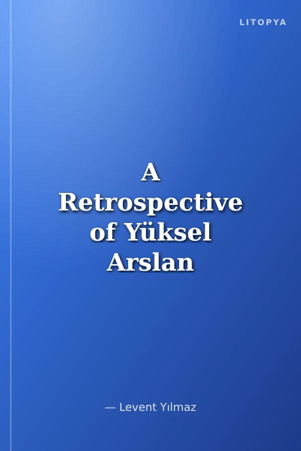 A Retrospective of Yüksel Arslan Retrospektifi Katalog / Catalogue