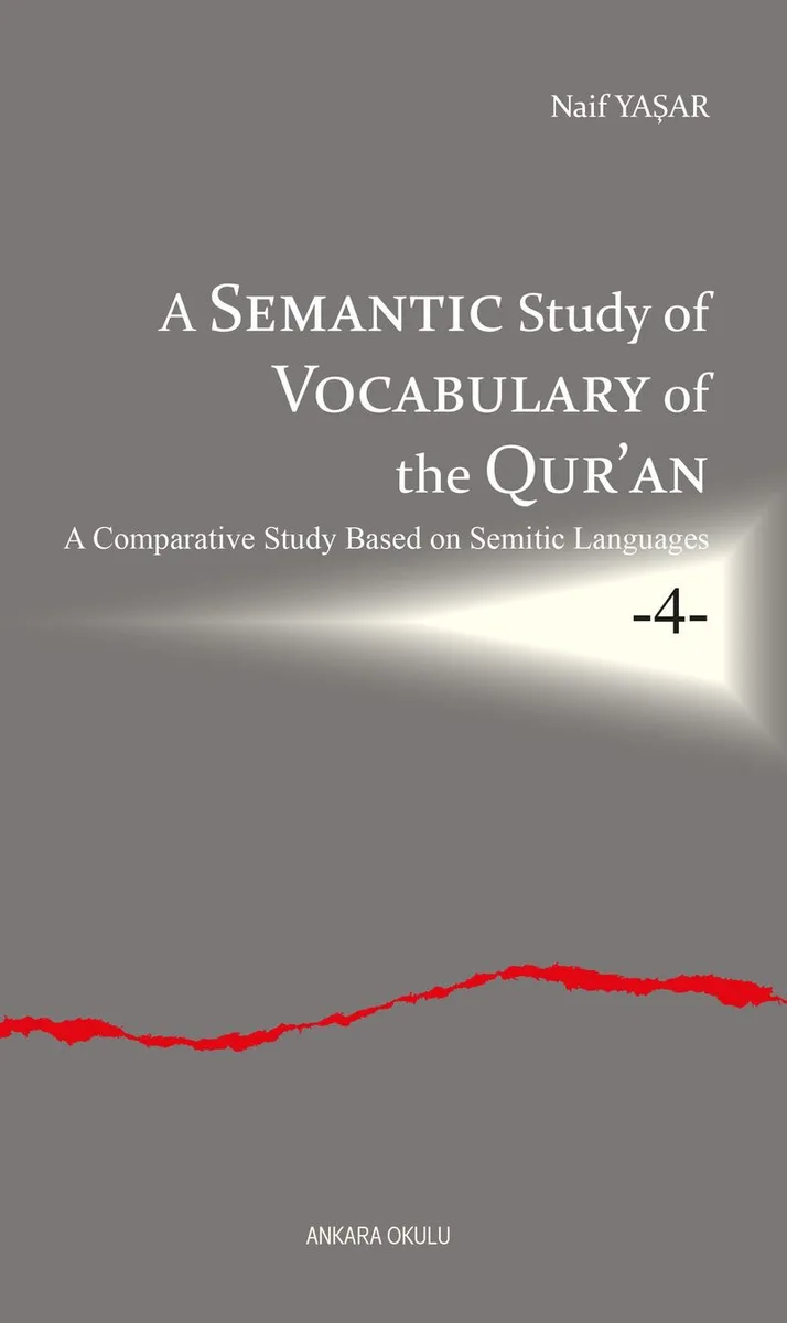 A Semantic Study of Vocabulary of the Qur'an A Comparative Study Based on Semitic Languages 4