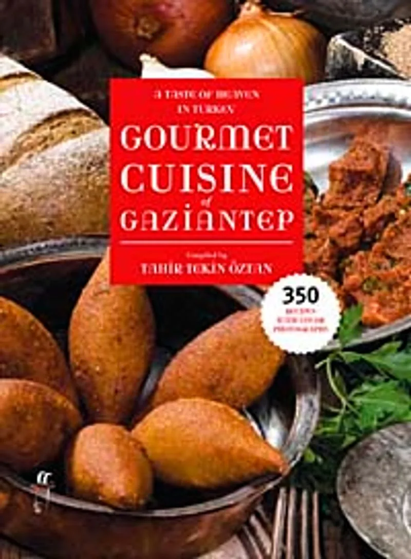 A Taste of Heaven in Turkey Gourmet Cuisine of Gaziantep