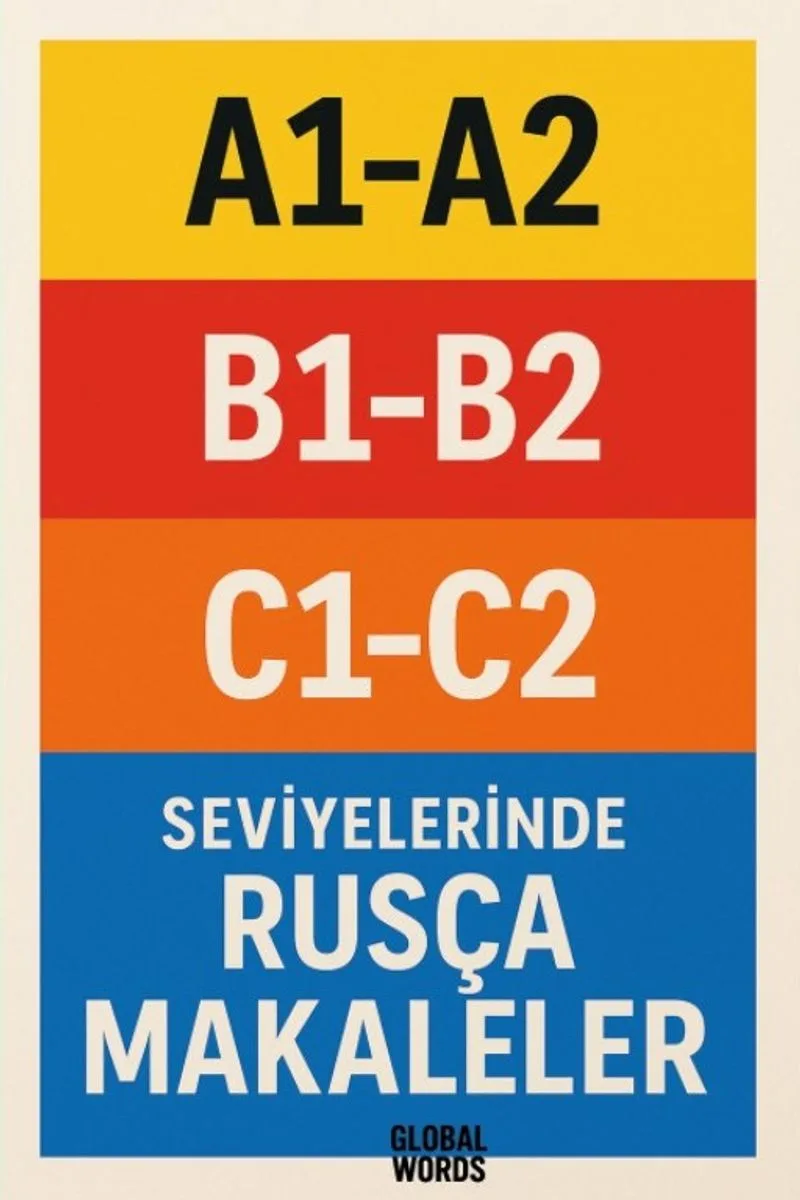A1-A2 B1-B2 C1-C2 Seviyelerinde Rusça Makaleler
