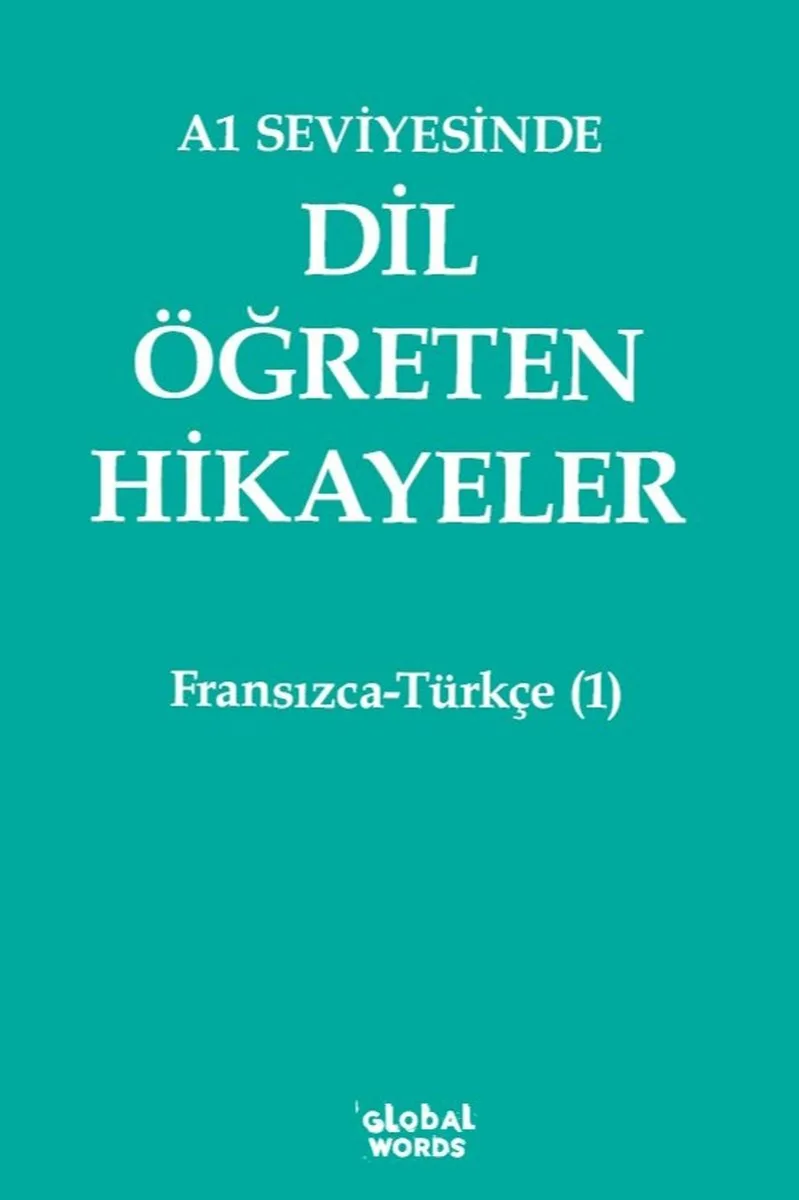 A1 Seviyesinde Dil Öğreten Hikayeler Fransızca-Türkçe (1)