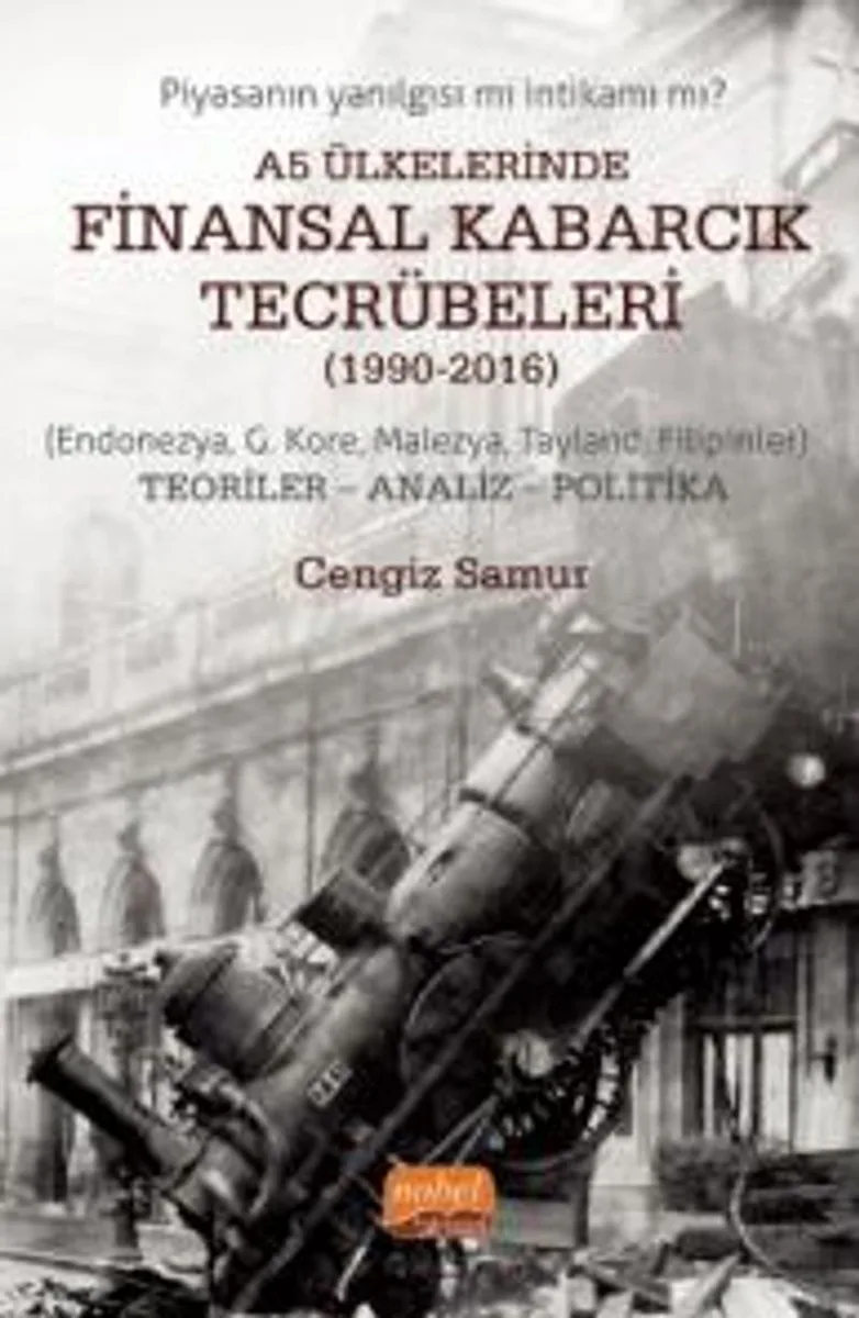 A5 Ülkelerinde Finansal Kabarcık Tecrübeleri (1990-2016) (Endonezya, G. Kore, Malezya, Tayland, Filipinler) Teoriler - Analiz - Politika