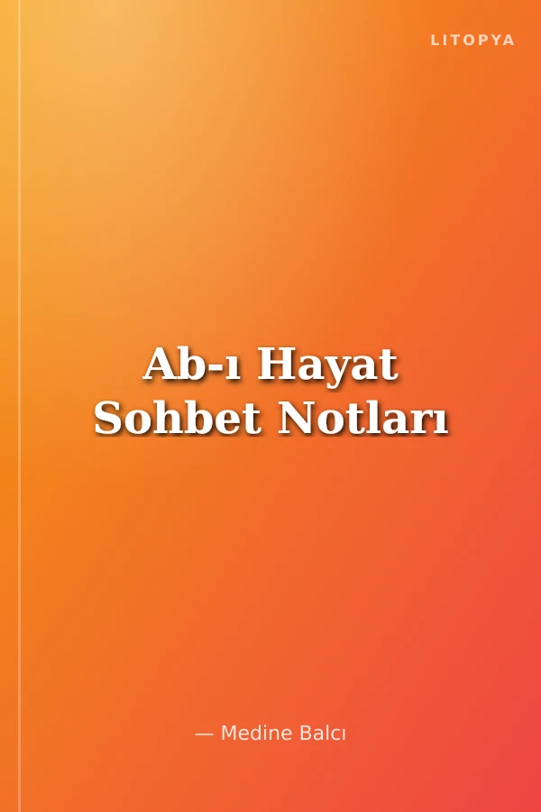 Ab-ı Hayat Sohbet Notları