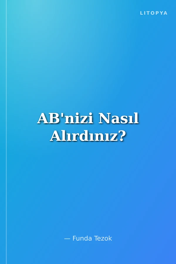 AB'nizi Nasıl Alırdınız?