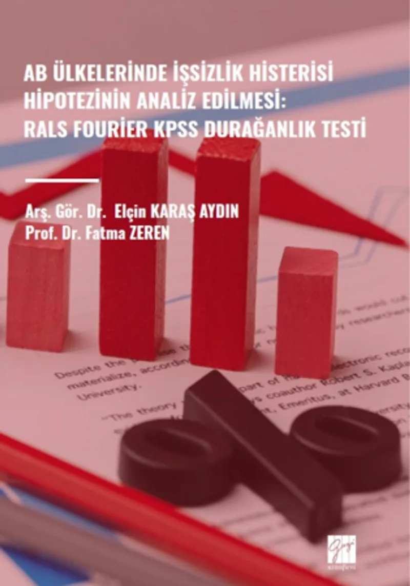 AB Ülkelerinde İşsizlik Histerisi Hipotezinin Analiz Edilmesi: Rals Fourier Kpss Durağanlık Testi