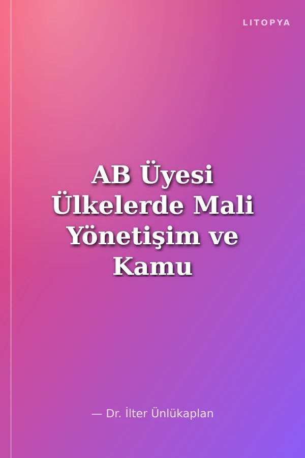 AB Üyesi Ülkelerde Mali Yönetişim ve Kamu Maliyesinin Performans İlişkisi