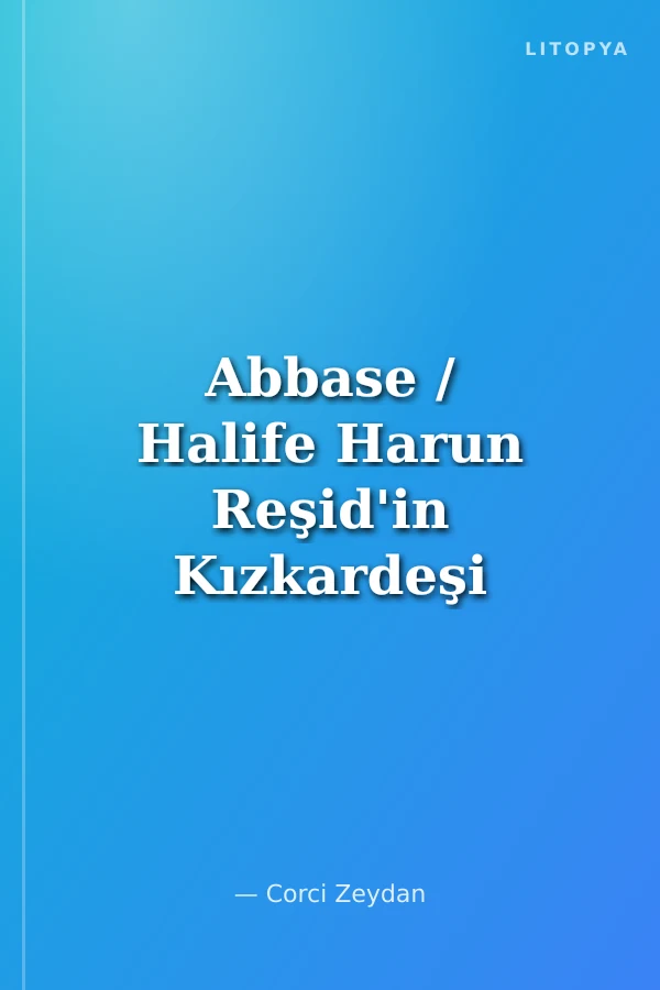Abbase / Halife Harun Reşid'in Kızkardeşi