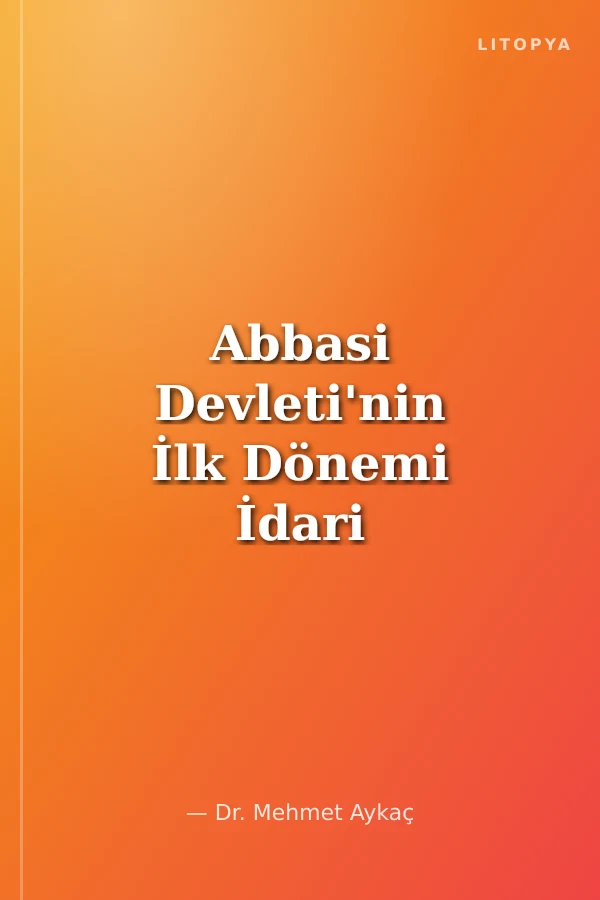 Abbasi Devleti'nin İlk Dönemi İdari Teşkilatında Divanlar