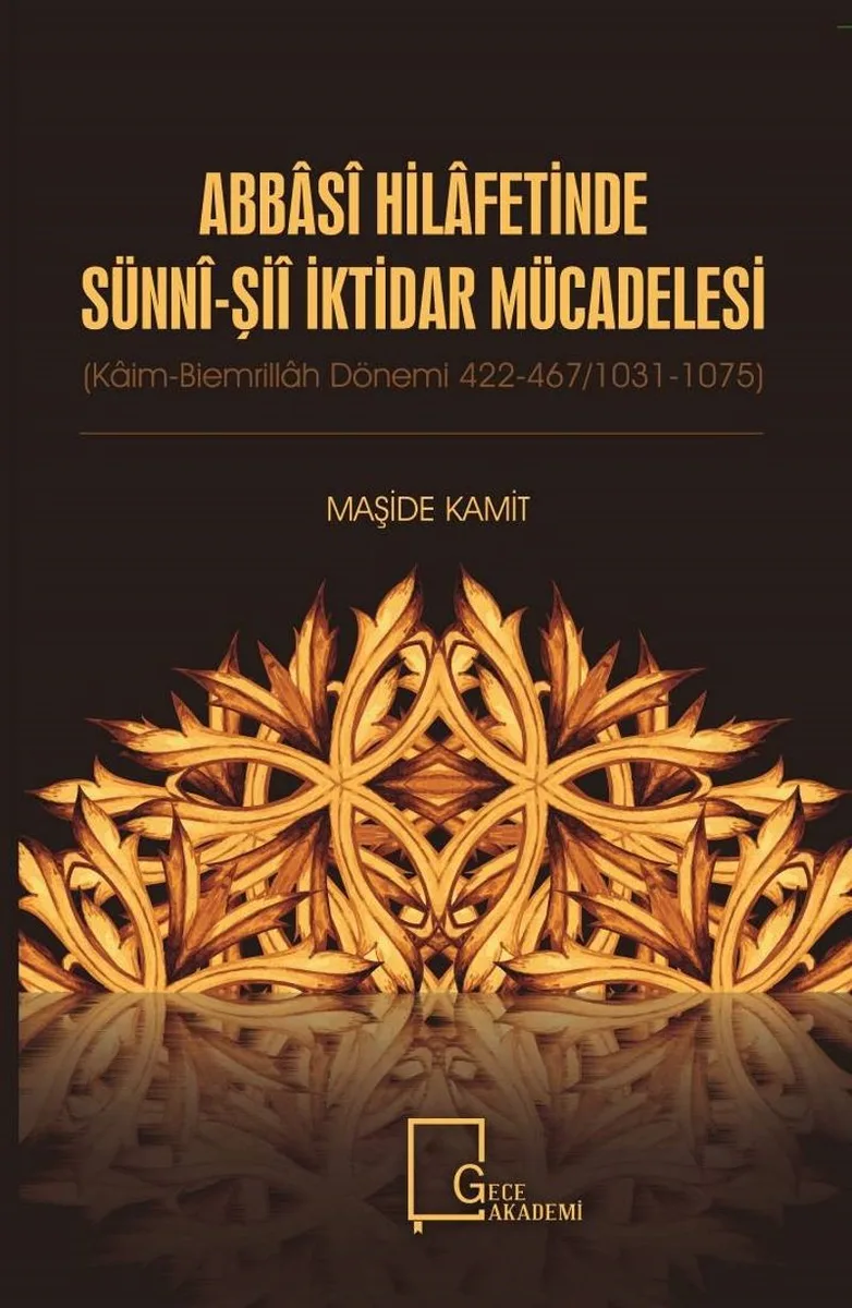 Abbasi Hilafetinde Sünni-Şii İktidar Mücadelesi (Kaim-Biemrillah Dönemi 422-467/1031-1075)
