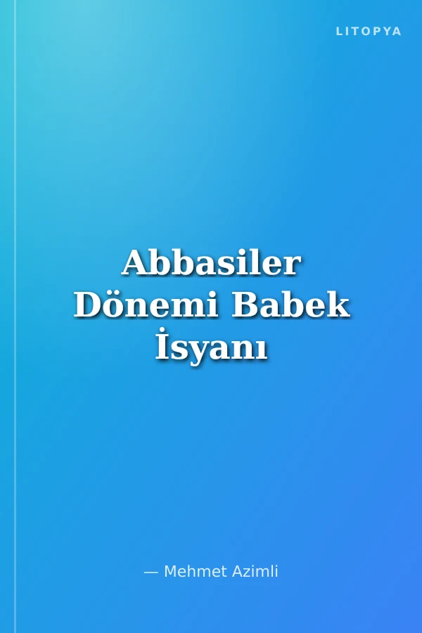 Abbasiler Dönemi Babek İsyanı
