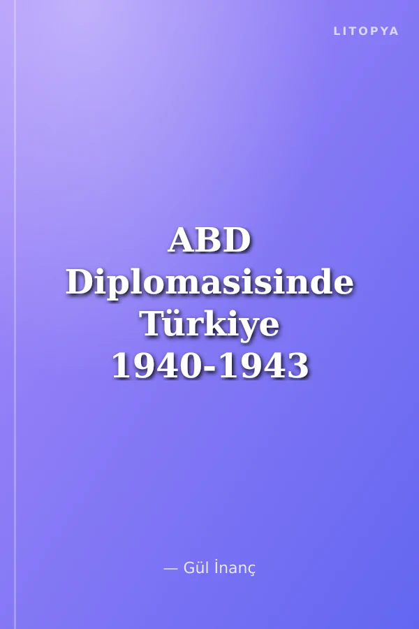 ABD Diplomasisinde Türkiye 1940-1943