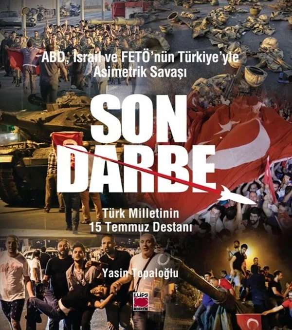ABD, İsrail ve FETÖ'nün Türkiye'yle Asimetrik Savaşı Son Darbe Türk Milletinin 15 Temmuz Destanı