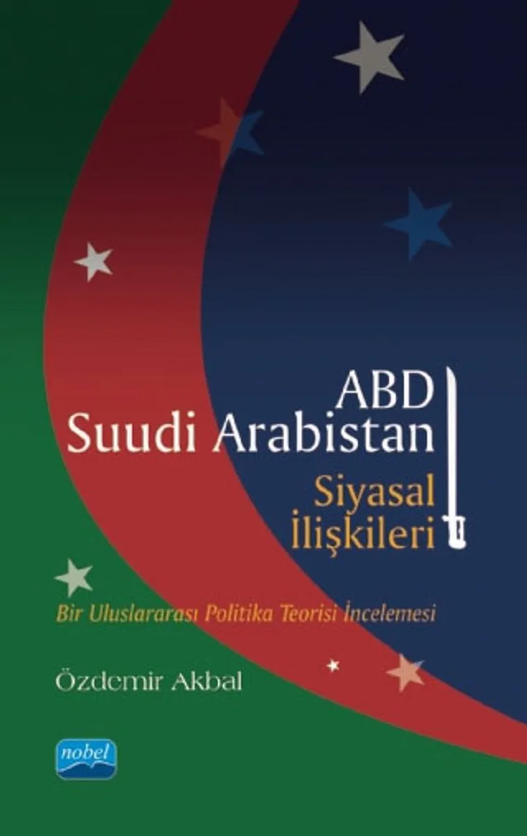 ABD-Suudi Arabistan Siyasal İlişkileri Bir Uluslararası Politika Teorisi İncelemesi