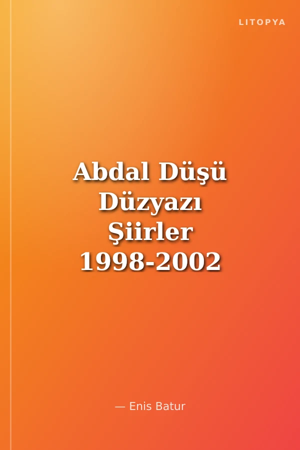 Abdal Düşü Düzyazı Şiirler 1998-2002