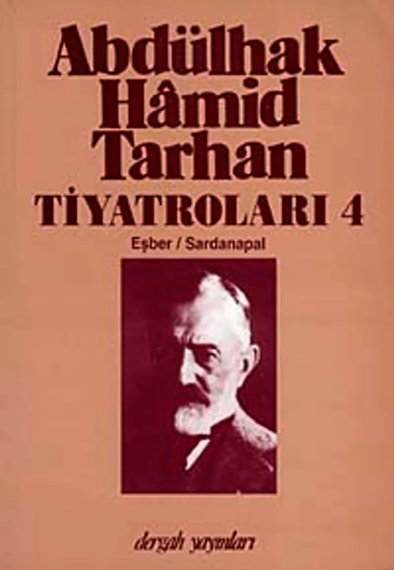 Abdülhak Hamid Tarhan Tiyatroları-4 (Eşber, Sardanapal)