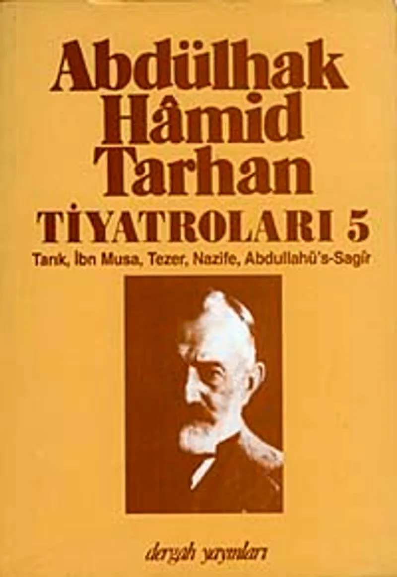 Abdülhak Hamid Tarhan Tiyatroları-5 (Tarık, İbn Musa, Tezer, Nazife, Abdullahü's-Sagir )