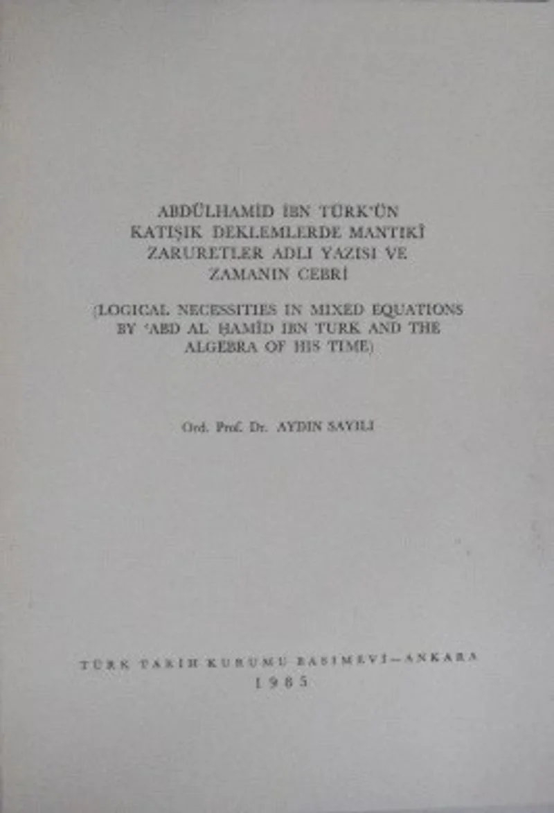 Abdülhamid İbn Türkün Katışık Denklemlerde Mantık&icirc; Zaruretler Adlı Yazısı ve Zamanın Cebri / 13-Z-19