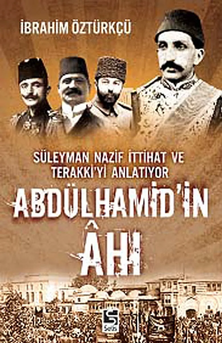 Abdülhamid'in Ahı Süleyman Nazif İttihat Ve Terakki'yi Anlatıyor