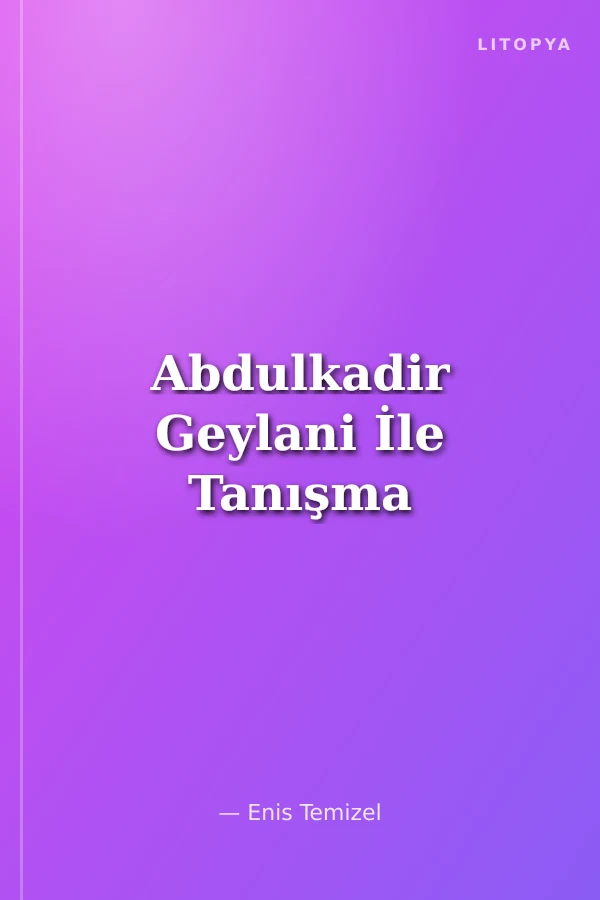 Abdulkadir Geylani İle Tanışma