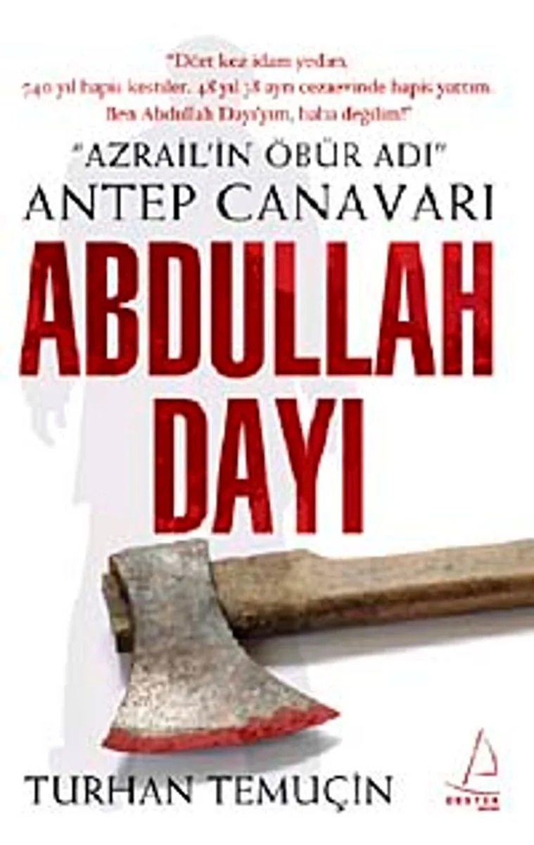 Abdullah Dayı Azrail'in Öbür Adı Antep Canavarı