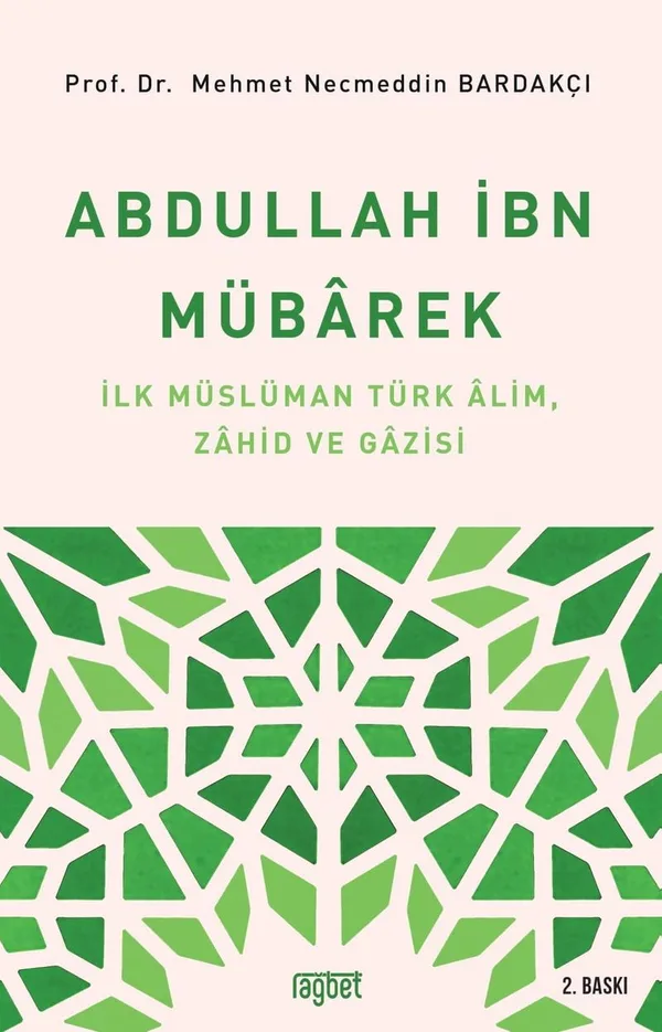 Abdullah İbn Mübarek İlk Müslüman Türk Alim Zahid ve Gazisi