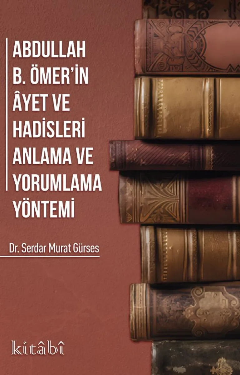 Abdullah ibni Ömerin ayet ve Hadisleri Anlama ve Yorumlama Yöntemi