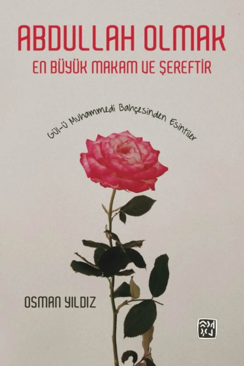 Abdullah Olmak En Büyük Makam ve Şereftir Gül-ü Muhammedi