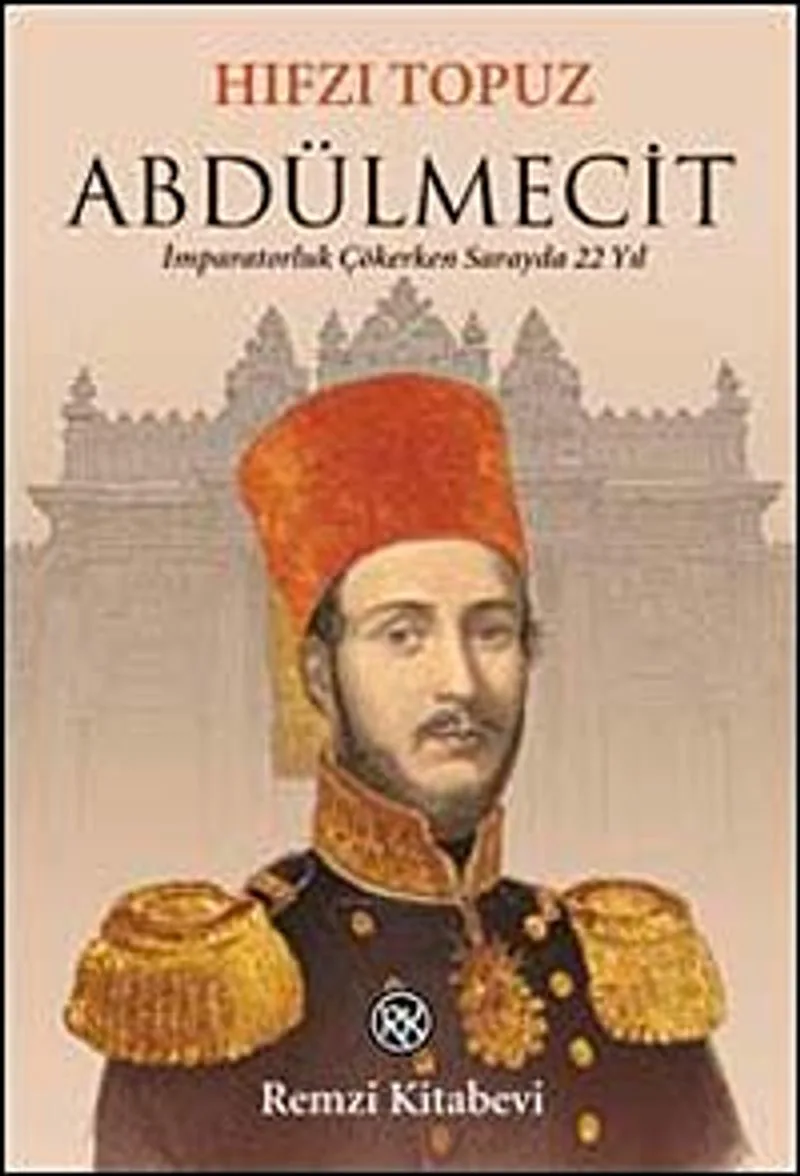 Abdülmecit İmparatorluk Çökerken Sarayda 22 Yıl
