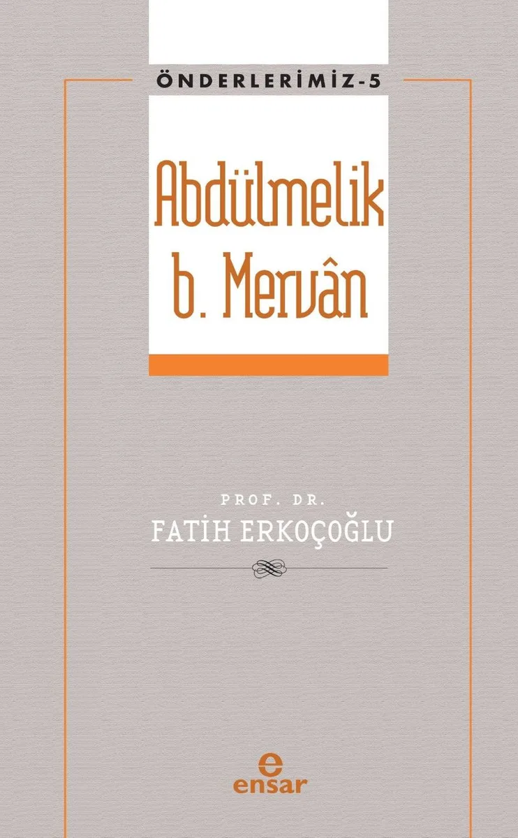Abdülmelik B. Mervan / Önderlerimiz 5