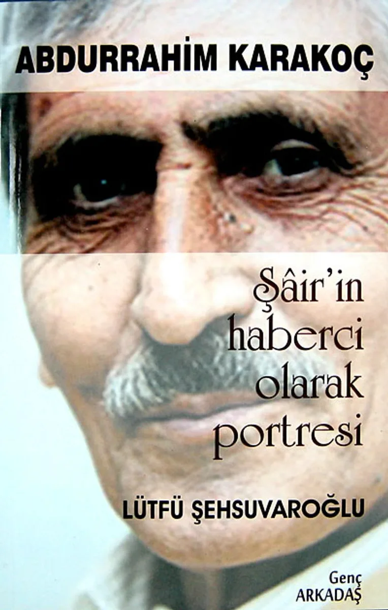 Abdurrahim Karakoç Şair'in Haberci Olarak Portresi