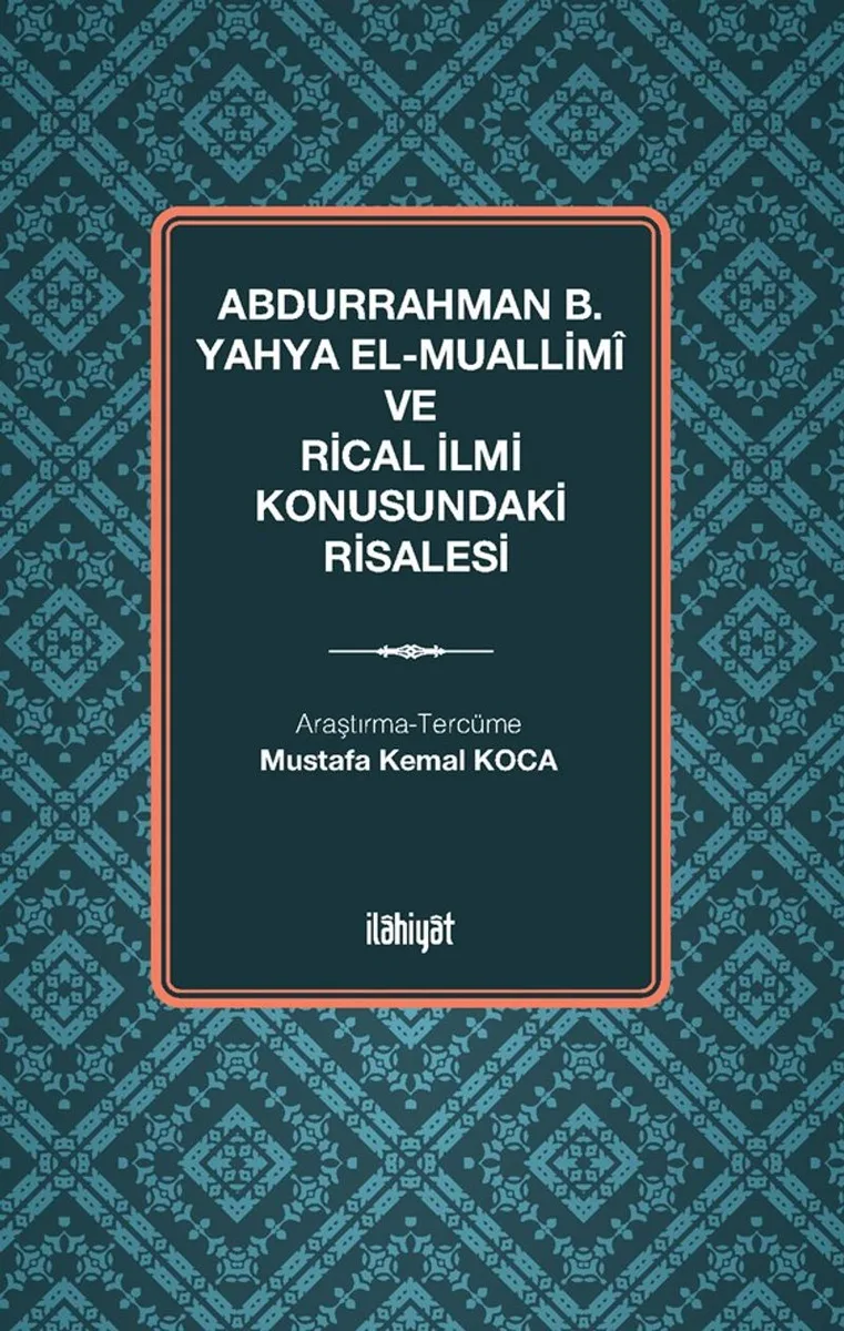 Abdurrahman b. Yahya el-Muallimî ve Rical İlmi Konusundaki Risalesi